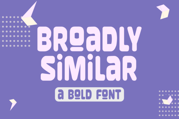 Broadly Similar Font