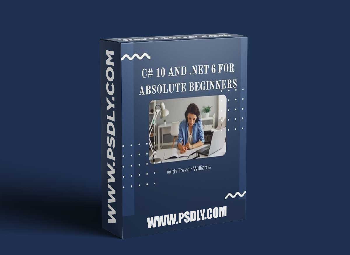 C# 10 and . NET 6 for Absolute Beginners