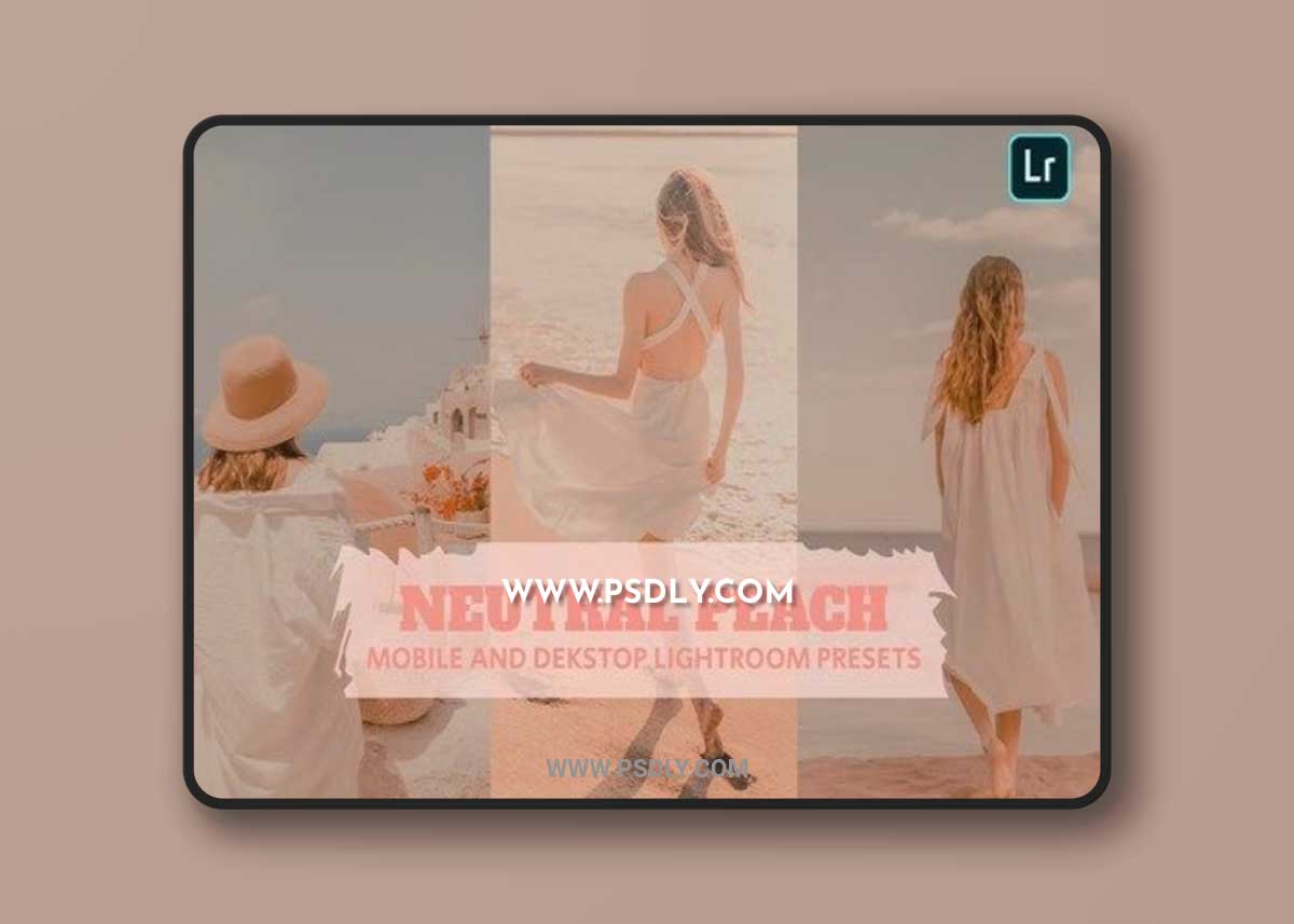 Neutral Peach Lightroom Presets Dekstop and Mobile