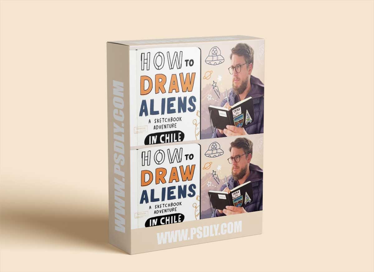How to Draw Aliens: A Sketchbook Adventure in Chile