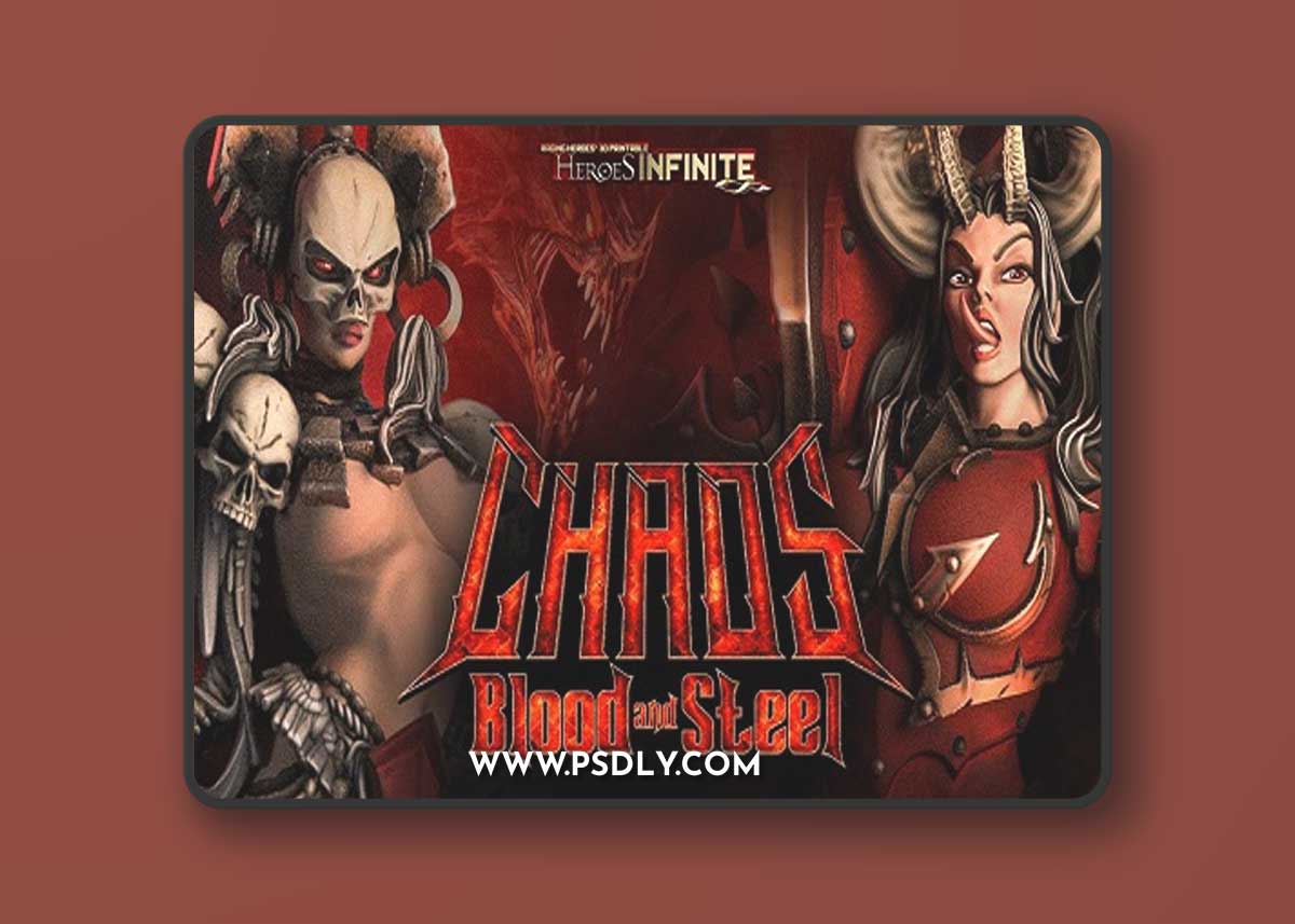 Heroes Infinite - Chaos Blood and Steel - January 2024 - 3D Print Model