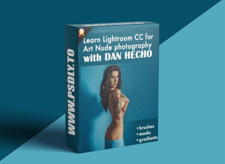 PhotoWhoa - Masterclass: Art Nude & Boudoir Photography For Lightroom CC By Dan Hecho