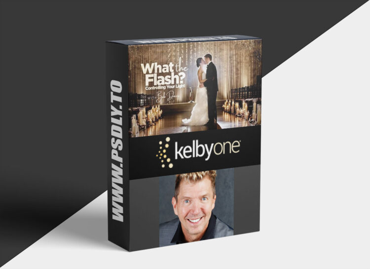 KelbyOne – What The Flash? Controlling Your Light