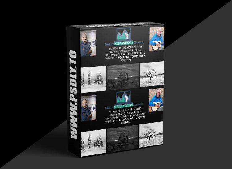 Naturephotographyclasses - John Barclay & Cole Thompson - Why B&W - Follow Your Vision